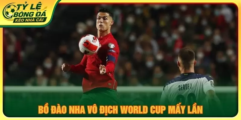 Bồ Đào Nha vô địch World Cup mấy lần