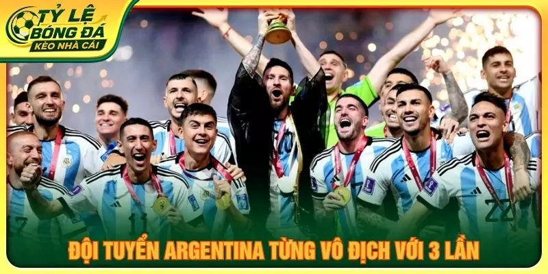 Đội tuyển Argentina từng vô địch với 3 lần