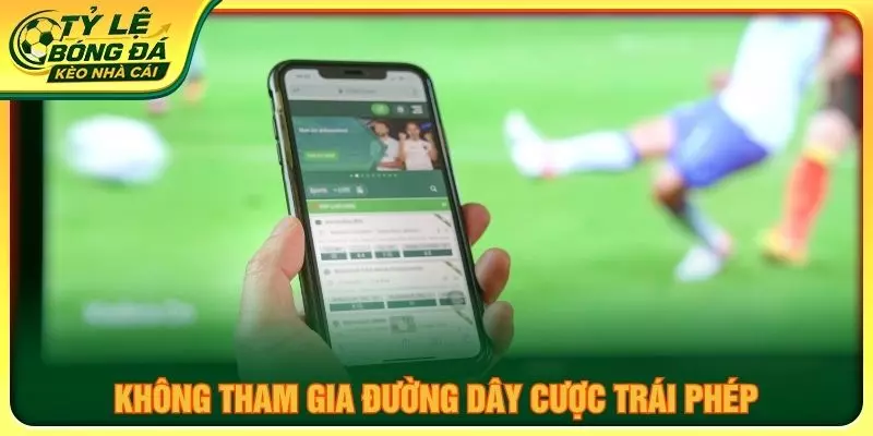 Không tham gia đường dây cược trái phép