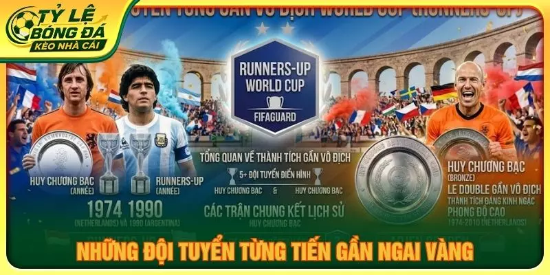 Những đội tuyển từng tiến gần ngai vàng