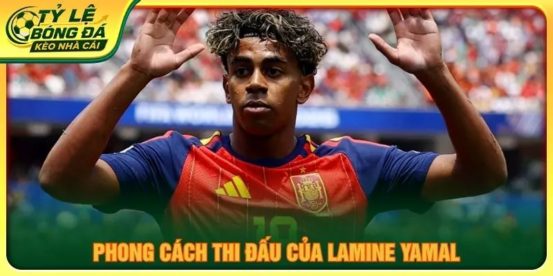 Phong cách thi đấu của Lamine Yamal