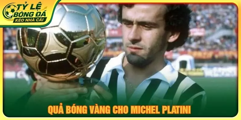 Quả bóng vàng cho Michel Platini