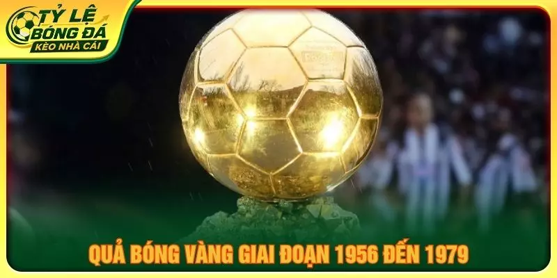 Quả bóng vàng giai đoạn 1956 đến 1979
