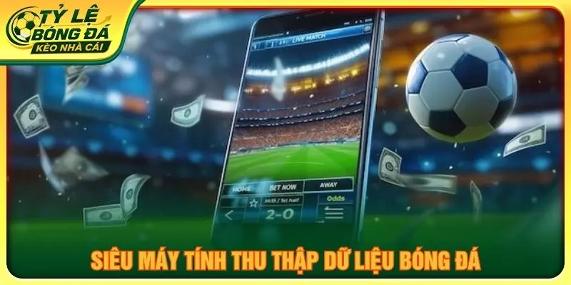 Siêu máy tính thu thập dữ liệu bóng đá