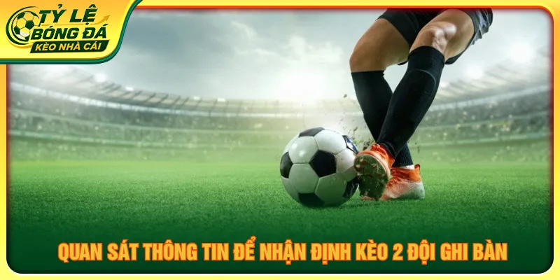 Áp dụng chiến thuật giúp soi kèo 2 đội ghi bàn thắng lớn