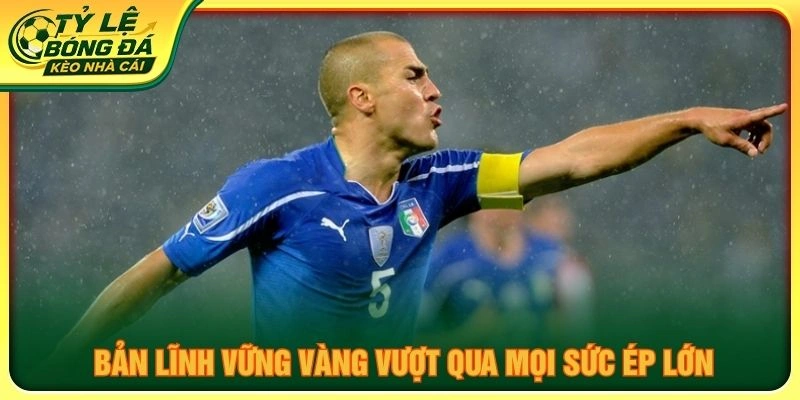 Bản lĩnh vững vàng vượt qua mọi sức ép lớn