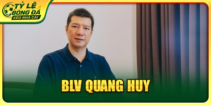 BLV Quang Huy