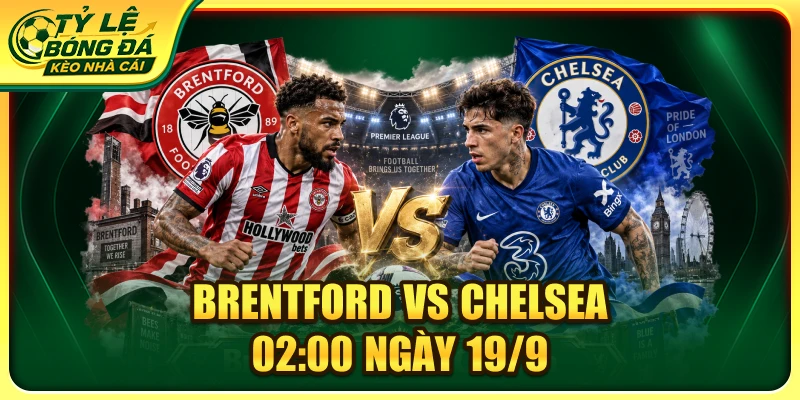 Soi Kèo Brentford vs Chelsea 02:00 19/9 - Premier League