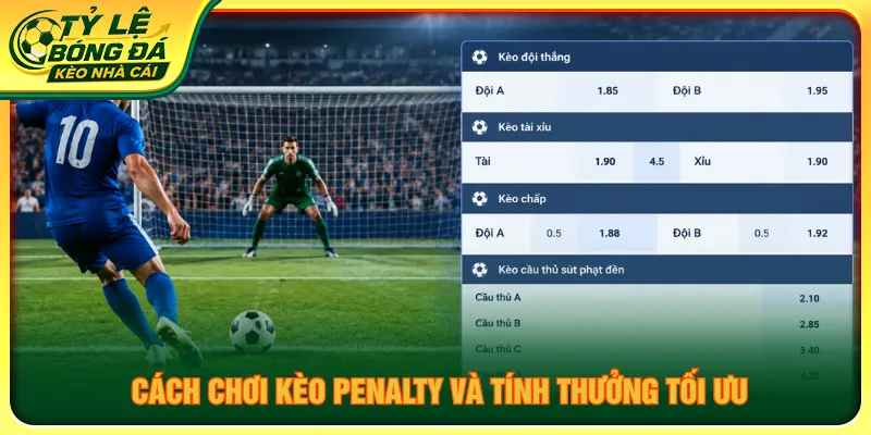 Cách chơi penalty tính thưởng chuẩn xác cho người chơi mới