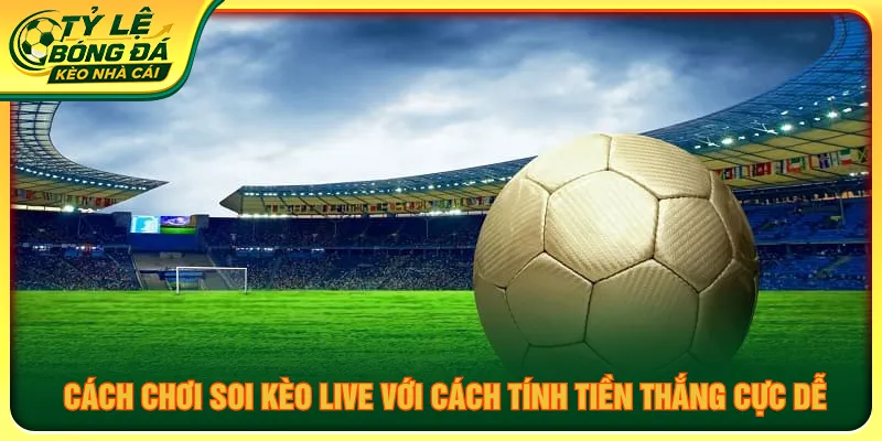 Cách tính tiền được quy định rõ ràng trước khi vào kèo