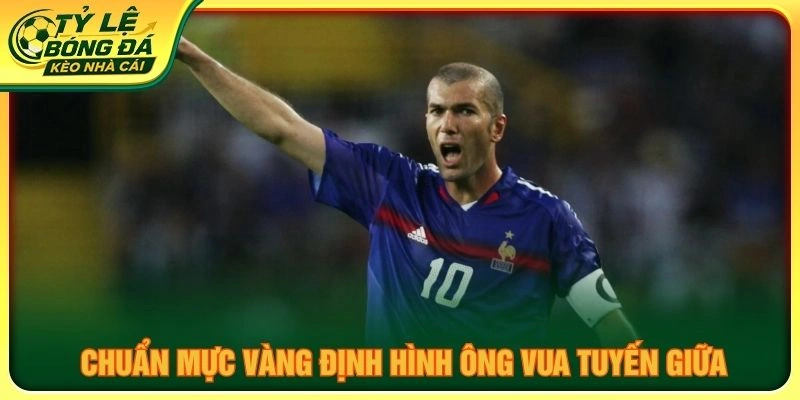 Chuẩn mực vàng định hình ông vua tuyến giữa