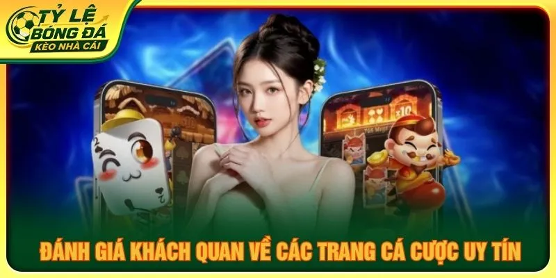 Đánh giá khách quan về các trang cá cược uy tín