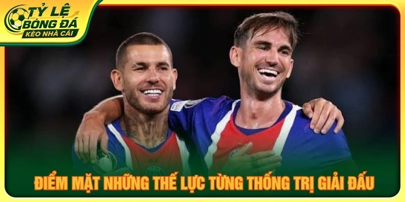 Điểm mặt những thế lực từng thống trị giải đấu