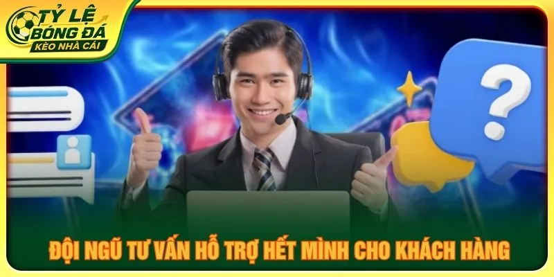 Đội ngũ tư vấn hỗ trợ hết mình cho khách hàng