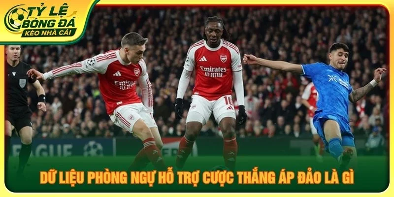 Dữ liệu phòng ngự hỗ trợ cược thắng áp đảo là gì