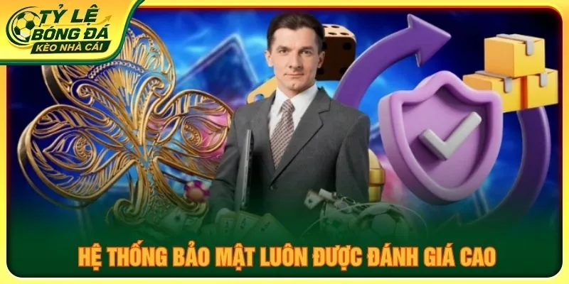 Hệ thống bảo mật luôn được đánh giá cao
