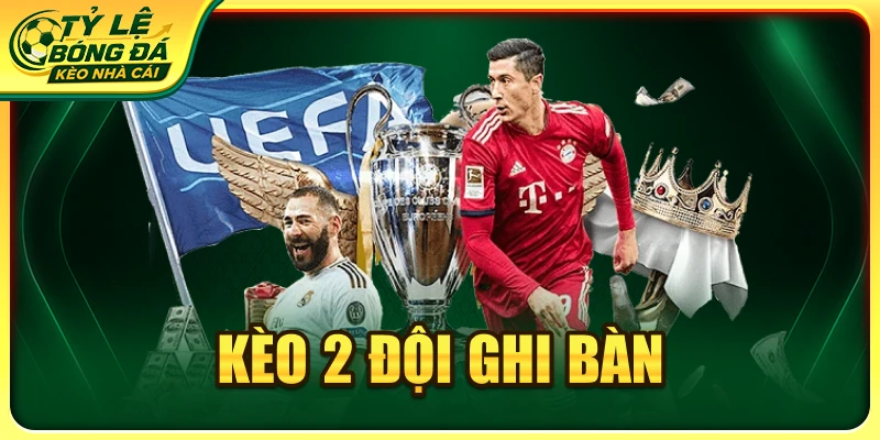 Kèo 2 đội ghi bàn