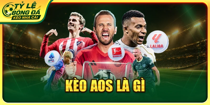Kèo AOS Là Gì? Cách Đọc Tỷ Số Khác Chuẩn Trong Bóng Đá