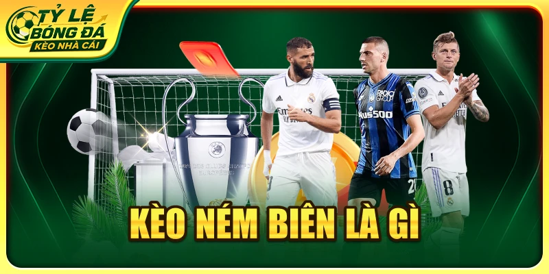 kèo ném biên là gì