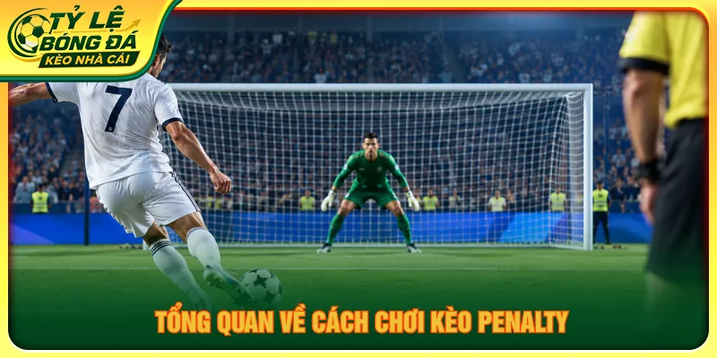 Khái quát hình thức cược penalty bóng đá đầy hấp dẫn