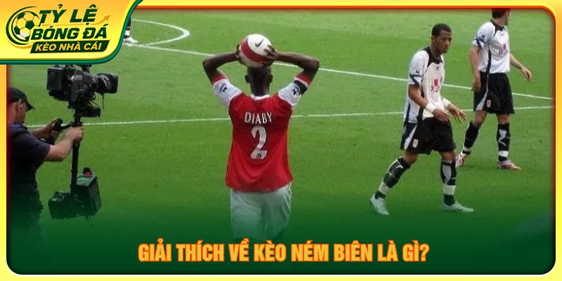 Khái quát kèo ném biên là gì lựa chọn cược hiệu quả