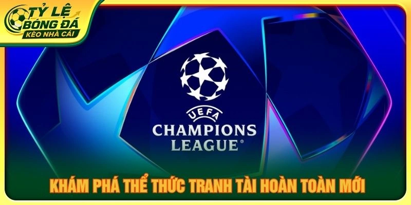 Khám phá thể thức tranh tài hoàn toàn mới