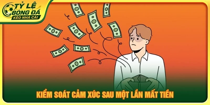 Kiểm soát cảm xúc sau một lần mất tiền