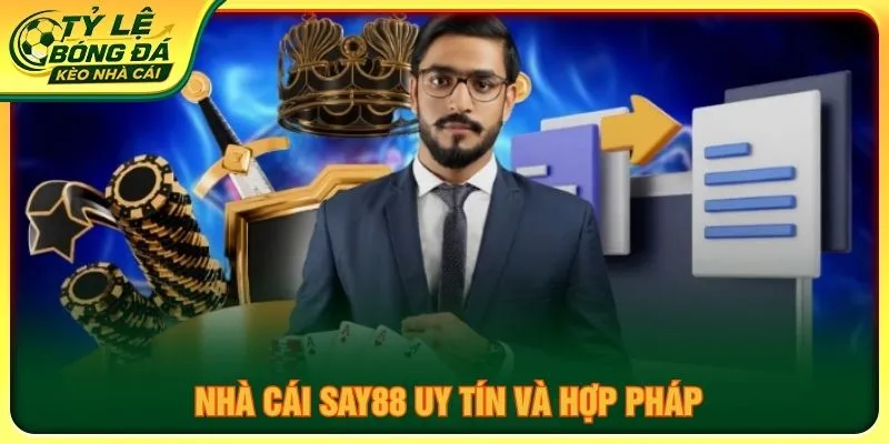 Nhà cái SAY88 uy tín và hợp pháp