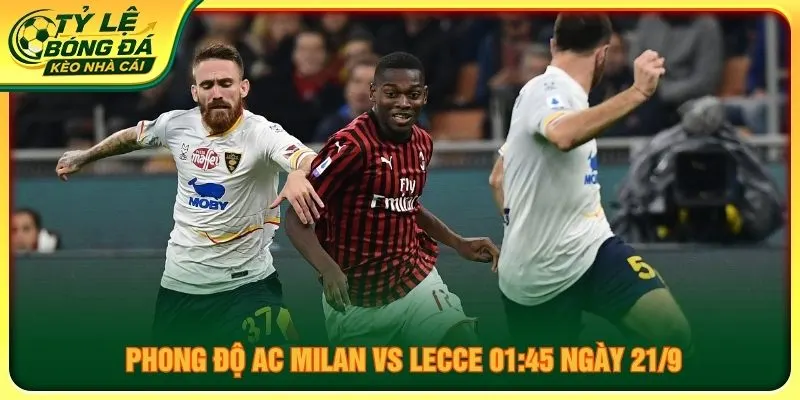 Phong độ AC Milan vs Lecce 01:45 ngày 21/9