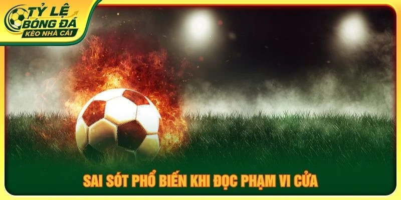 Sai sót phổ biến khi đọc phạm vi cửa