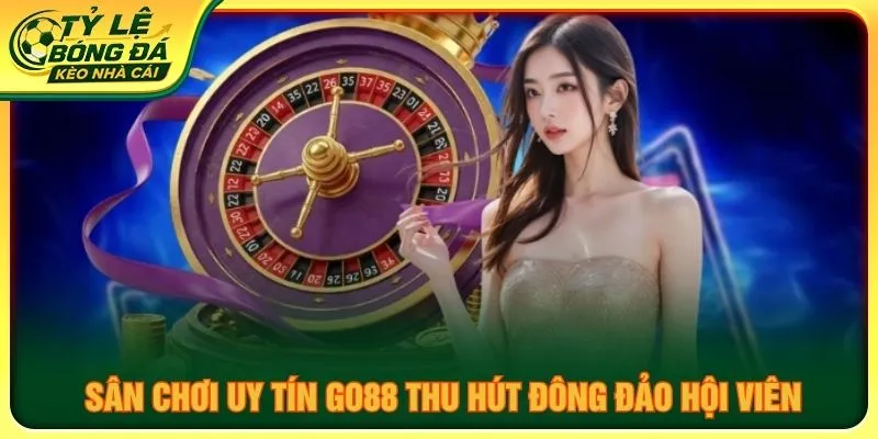 Sân chơi uy tín GO88 thu hút đông đảo hội viên