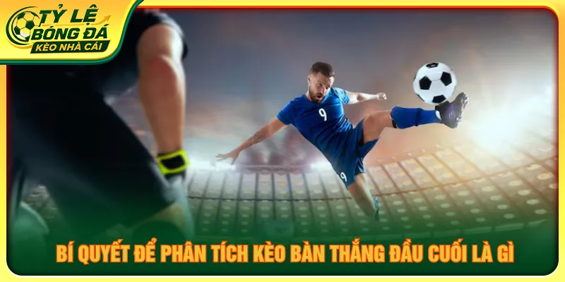 Tận dụng chiến thuật để phân tích trận đấu và nhận định