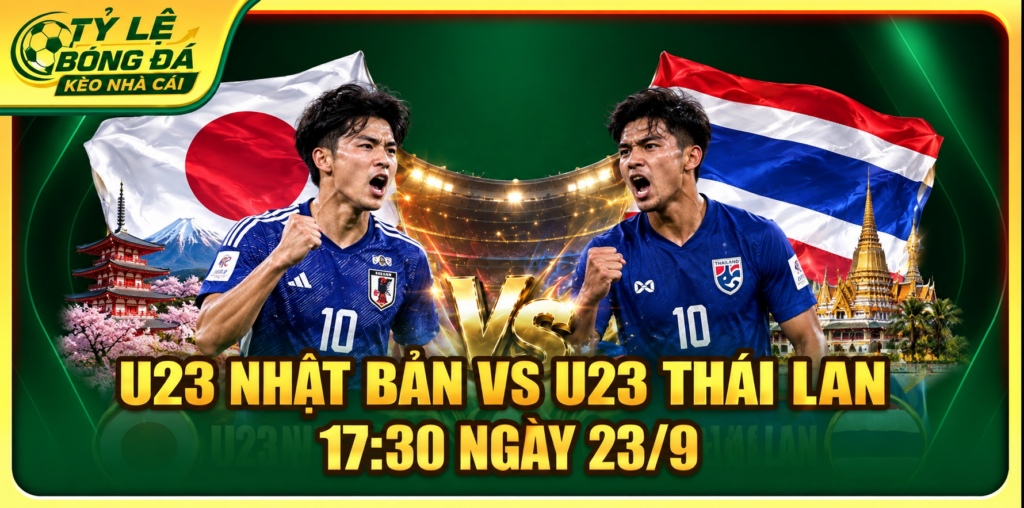Soi Kèo U23 Nhật Bản vs U23 Thái Lan 17:30 Ngày 23/9